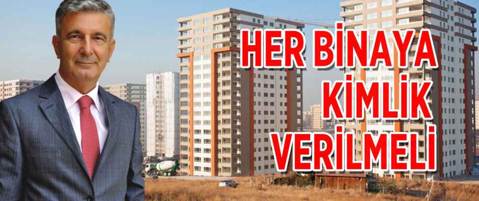 Her binaya kimlik verilmeli