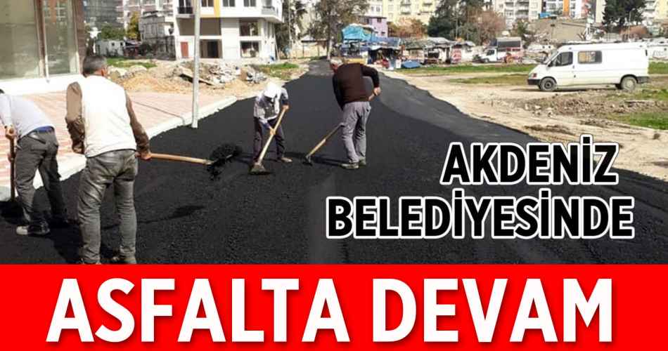 Akdeniz Belediyesi'nde Asfalta Devam