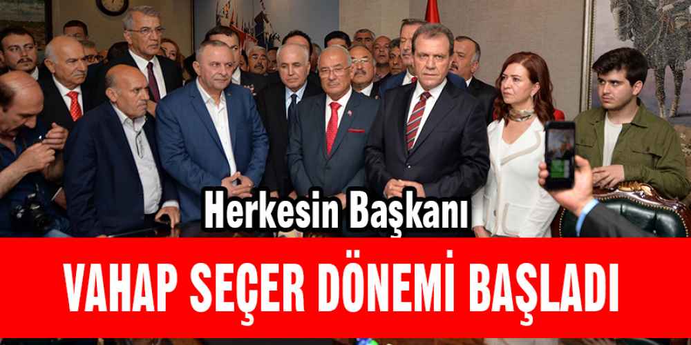 Vahap Seçer Dönemi Başladı