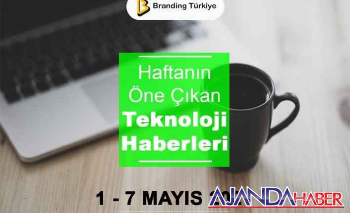 Teknoloji Haberleri (1 – 7 Mayıs 2021)