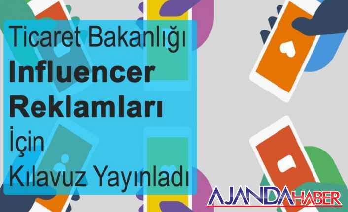 Ticaret Bakanlığı Influencer Reklamları Kılavuz Yayınladı