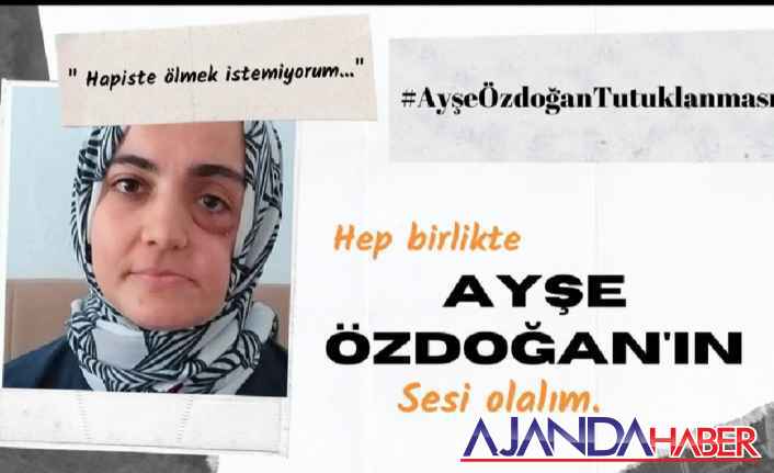 Ayşe Özdoğan: Ölmek istemiyorum