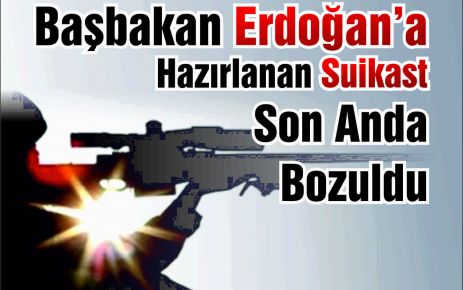 Başbakan Erdoğan'a 15 kişilik suikast ekibi