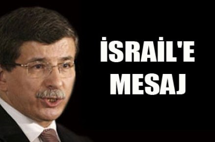 Davutoğlu'dan İsrail'e mesaj