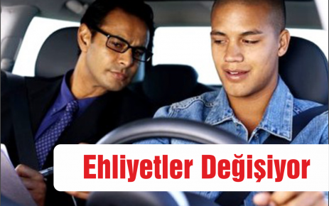 Ehliyetler Değişiyor