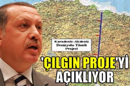 Erdoğan 'Çılgın Proje'yi yarın açıklıyor 