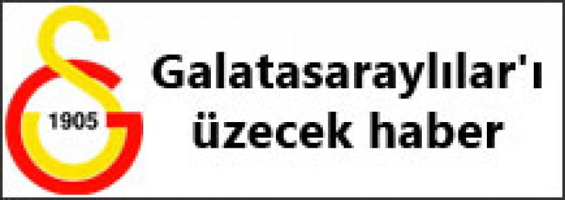 Galatasaraylılar'ı üzecek haber 