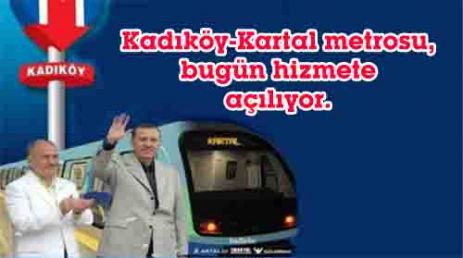 Kadıköy-Kartal metrosu açılıyor