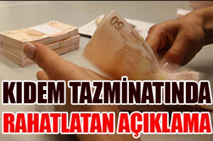 Kıdem tazminatında rahatlatan açıklama 