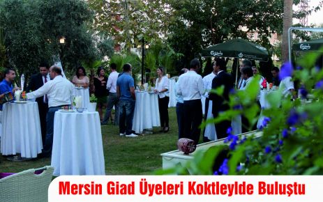 Mersin Giad Üyeleri Koktleylde Buluştu