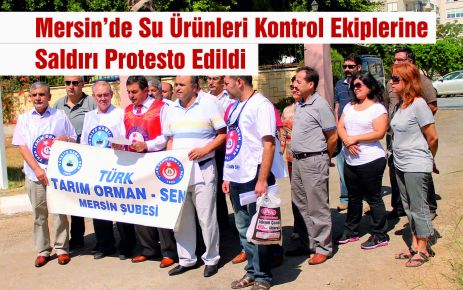 Mersin’de Su Ürünleri Kontrol Ekiplerine  Saldırı Protesto Edildi