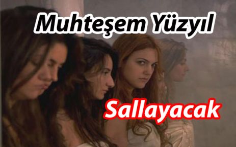 Muhteşem Yüzyıl 'sallayacak'