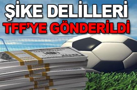 Şike delilleri federasyona gönderildi