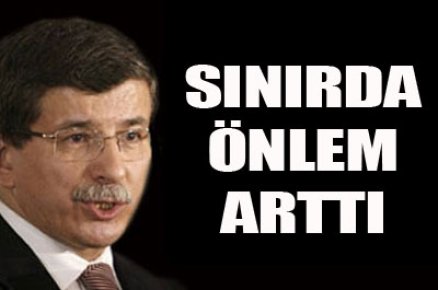 Sınırda önlemler arttırıldı 