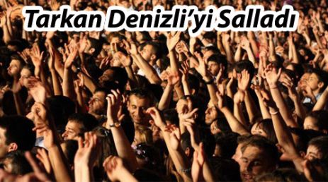 Tarkan Denizli'yi salladı