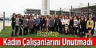 Derya Grup Kadın Çalışanlarını Unutmadı