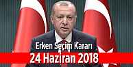 Erken Seçim: 24 Haziran 2018'de