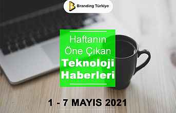 Teknoloji Haberleri (1 – 7 Mayıs 2021)