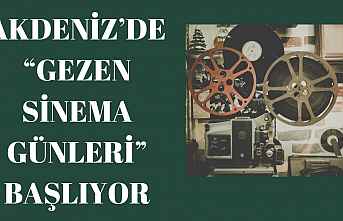 AKDENİZ’DE “GEZEN SİNEMA GÜNLERİ”