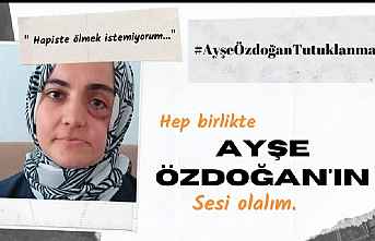 Ayşe Özdoğan: Ölmek istemiyorum