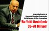 ‘Bu Yılki Hedefimiz  35-40 Milyon’ 