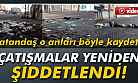 Çatışmalar yeniden şiddetlendi