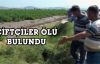 Çiftçiler ölü bulundu