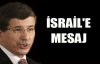 Davutoğlu'dan İsrail'e mesaj