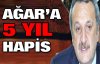 Mehmet Ağar'a 5 yıl hapis 