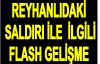 Reyhanlı'daki saldırı ile ilgili flaş gelişme