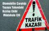 TRAFİK KAZASI 