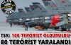 TSK: 100 terörist öldürüldü