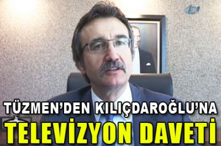 Tüzmen'den Kılıçdaroğlu'na TV daveti